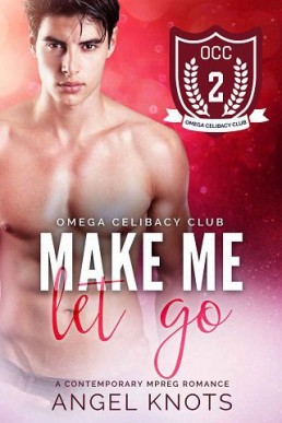 Make Me Let Go (Omega Celibacy Club #2)