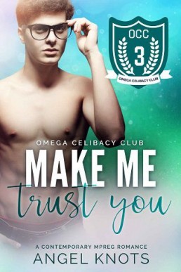 Make Me Trust You (Omega Celibacy Club #3)