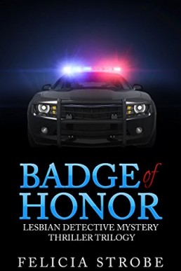 Badge of Honor (Lesbian Detective Mystery Thriller Trilogy, Books #1-3)