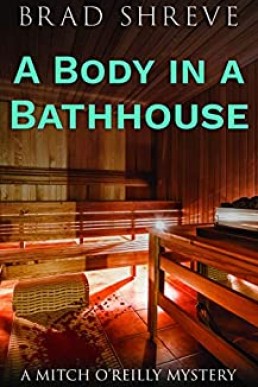 A Body in a Bathhouse (Mitch O'Reilly Mystery Book 1)