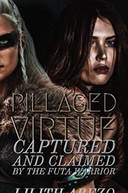 Pillaged Virtue: Captured and Claimed by the Futa Warrior (The Futa Warrior's Way Book 1) (PDF)