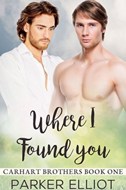 Where I Found You  (Carhart Brothers #1)