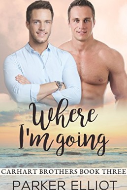 Where I'm Going (Carhart Brothers Book 3)