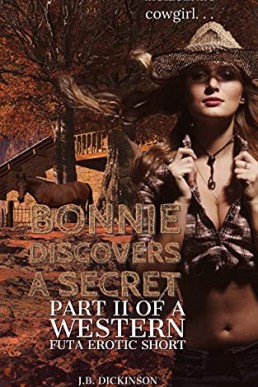 Bonnie Discovers a Secret: Part II of a Western Futa Erotic Short (Hot Western Futa Secrets Book 2)