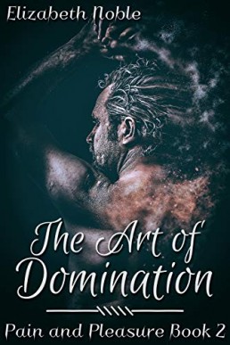 The Art of Domination (Pain and Pleasure #2)