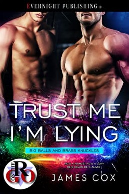 Trust Me, I'm Lying (Big Balls and Brass Knuckles #6)