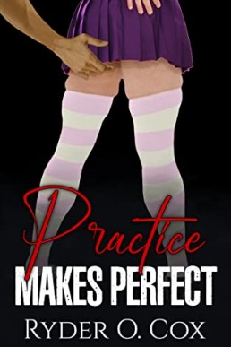 Practice Makes Perfect (Their First Time Book 1)