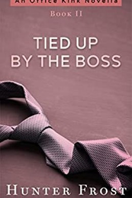 Tied Up by the Boss (An Office Kink Novella Book 2)