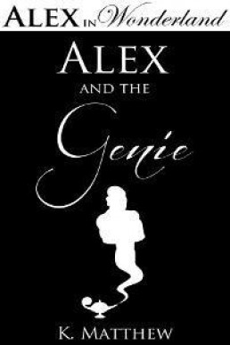 Alex and the Genie (Alex in Wonderland, Book 1)