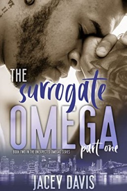 The Surrogate Omega Part One (Unexpected Omegas #2)