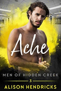 Ache (Men of Hidden Creek: Season 2 #3)