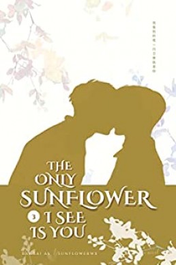 The Only Sunflower I See Is You (Vol. 3) A Chinese BL Novel