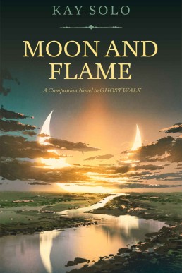 Moon and Flame: A Companion Novel to Ghost Walk (Ghost Walk#3)