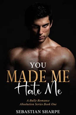 You Made Me Hate Me (Absolution Series Book 1) (PDF)
