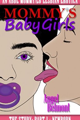 Mommy’s Baby Girls: An ABDL Mommy/Little Lesbian Erotica (Mommy’s Baby Girls: The Study Book 1) (PDF)