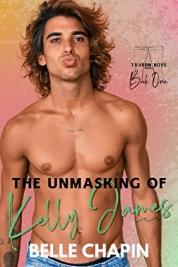 The Unmasking of Kelly James  (Tavern Boys Book 1)