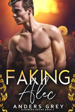 Faking Alec (Blooming Desire 1)