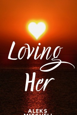 Loving Her