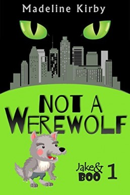 Not a Werewolf (Jake & Boo 1)