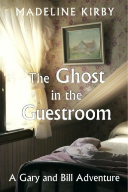 The Ghost in the Guestroom (Gary and Bill Adventures 1)