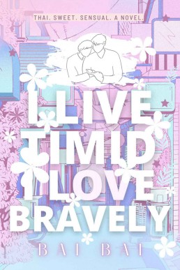 I Live Timid I Love Bravely