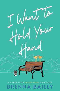 I Want to Hold Your Hand (Juniper Creek Golden Years, #0.5)