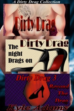A Dirty Drag Collection (Dirty Drag 1, 2, & 3)
