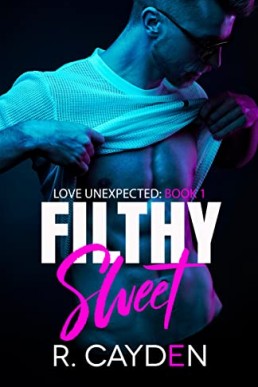 Filthy Sweet (Love Unexpected 1)