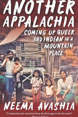 Another Appalachia: Coming Up Queer and Indian in a Mountain Place