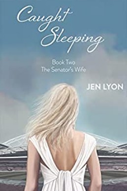 Caught Sleeping: Book Two of The Senator's Wife Series