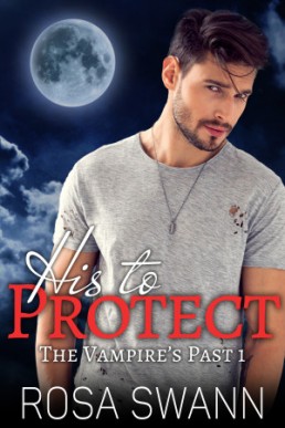 His to Protect (The Vampire’s Past 1)