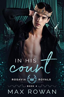 In His Court (Rosavia Royals #4)