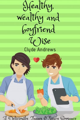 Healthy, Wealthy and Boyfriend Wise (Cute Gay Romance 1)