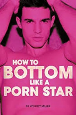 How To Bottom Like A Porn Star