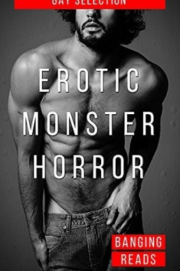 Erotic Monster Horror: Gay Erotica With Horror Classics