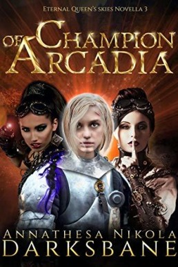 Champion of Arcadia (Eternal Queen's Skies #3)