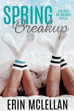 Spring Breakup (So Over the Holidays 5)
