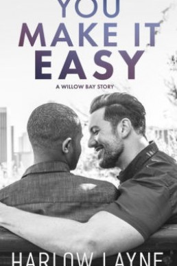 You Make It Easy  (Willow Bay 0.5)