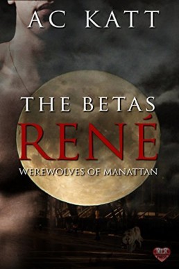 The Betas - René (Werewolves of Manhattan 9)