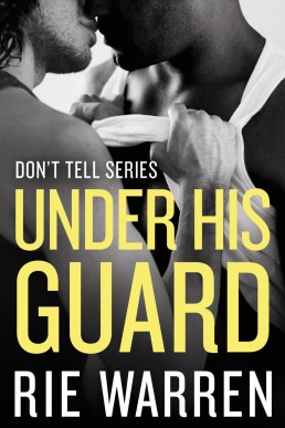Under His Guard (Don't Tell #3)