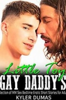 Gay Daddy’s Little Toy: Collection of MM Sex Bedtime Erotic Short Stories for Adults: