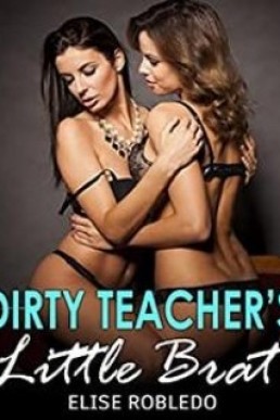 Dirty Teacher’s Little Brat: XXX Explicit Steamy Bedtime Lesbian Sexy Erotic Short Stories for Naughty Women