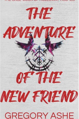 The Adventure of the New Friend (The Adventures of Holloway Holmes 1.5)