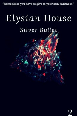 Elysian House: Silver Bullet (Book #2)