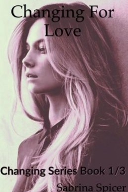 Changing For Love (Changing Series Book 1)