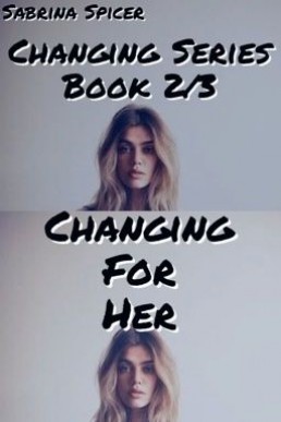 Changing For Her (Changing Series Book 2)