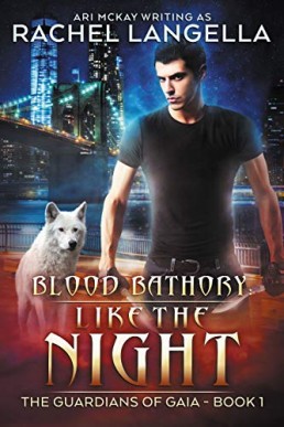 Blood Bathory: Like the Night (The Guardians of Gaia 1)