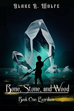 Exordium (Bone, Stone, and Wood 1)