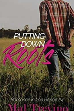 Putting Down Roots (Romance in Iron Range #5)
