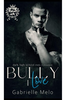 Bully I Love: Dark High School MM Romance (Enemies to Lovers Club Book 2)